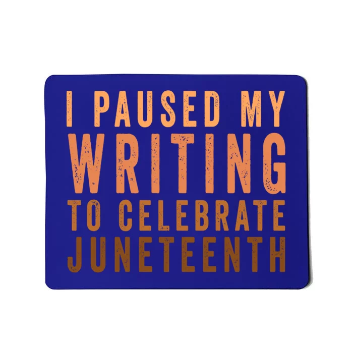 I Paused My Writing To Celebrate Junenth Black History Great Gift Mousepad