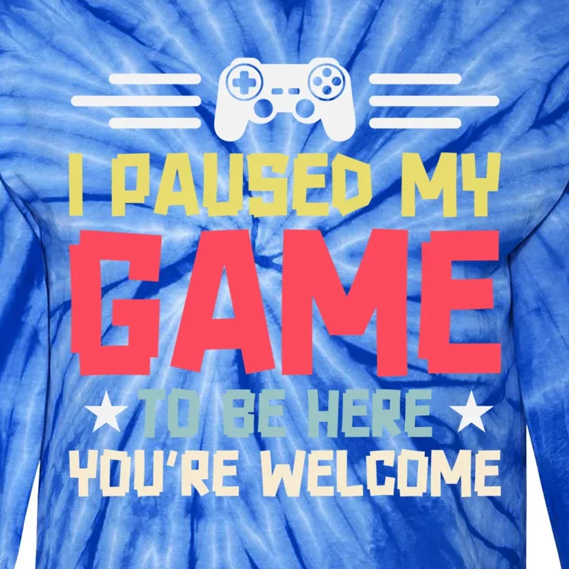 I Paused My Game To Be Here Gaming Funny Humor Joke Cute Gift Tie-Dye Long Sleeve Shirt