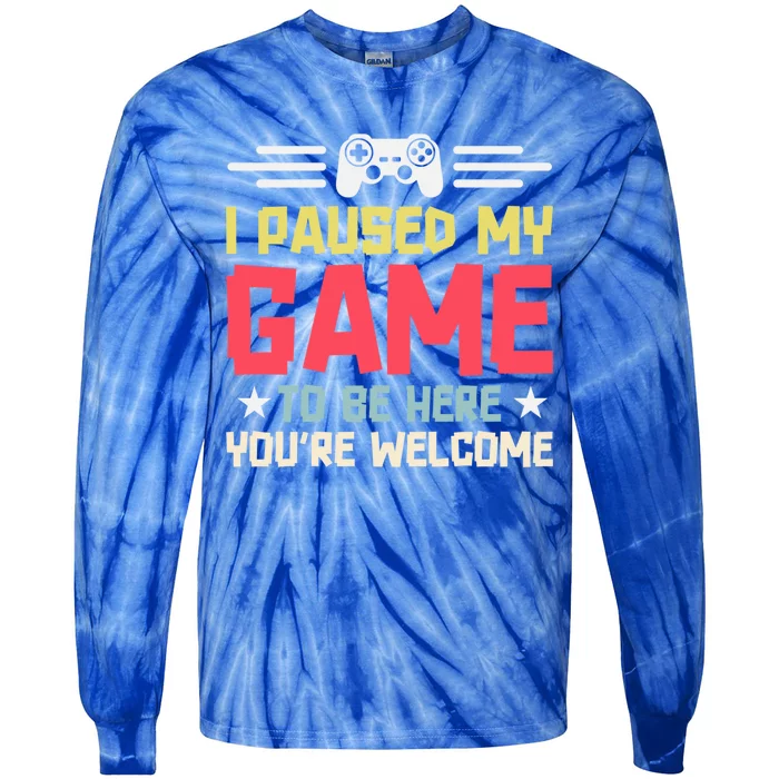 I Paused My Game To Be Here Gaming Funny Humor Joke Cute Gift Tie-Dye Long Sleeve Shirt