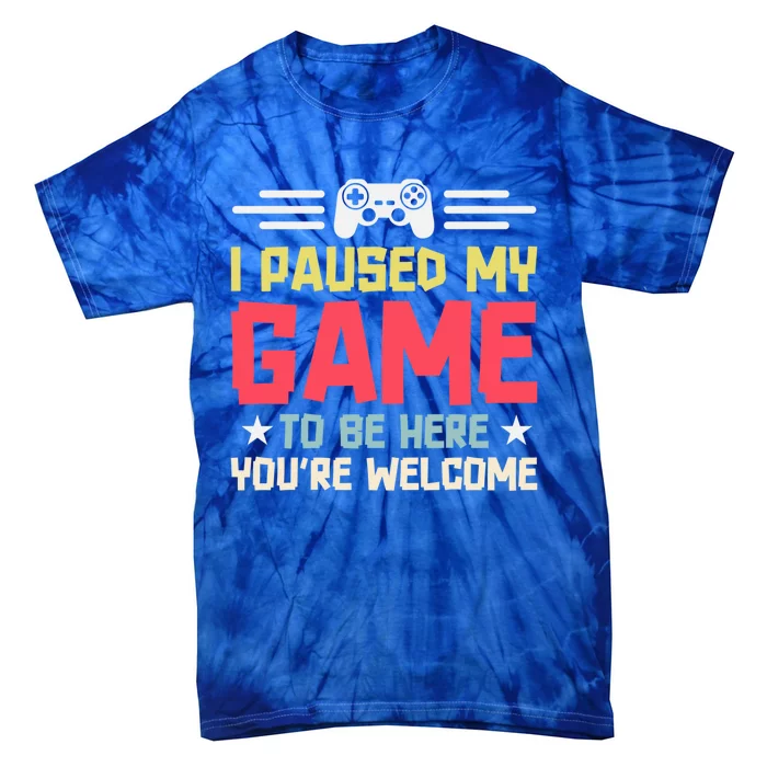 I Paused My Game To Be Here Gaming Funny Humor Joke Cute Gift Tie-Dye T-Shirt