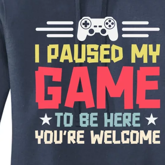 I Paused My Game To Be Here Gaming Funny Humor Joke Cute Gift Women's Pullover Hoodie