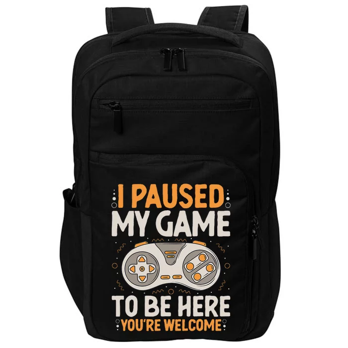 I Paused my Game to be Here Retro Gaming Humor Funny Gamer Impact Tech Backpack