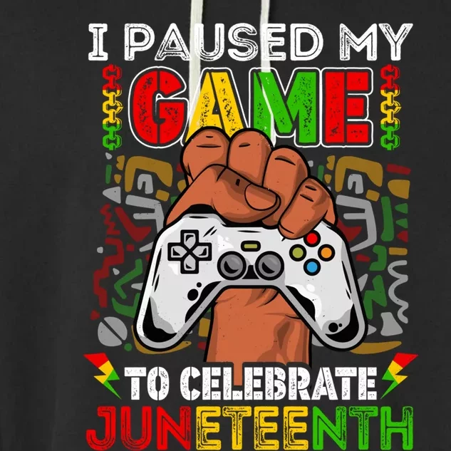 I Paused My Game To Celebrate Juneteenth Black Gamers Gift Garment-Dyed Fleece Hoodie