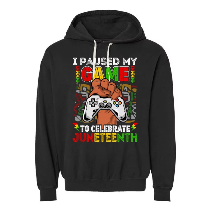 I Paused My Game To Celebrate Juneteenth Black Gamers Gift Garment-Dyed Fleece Hoodie