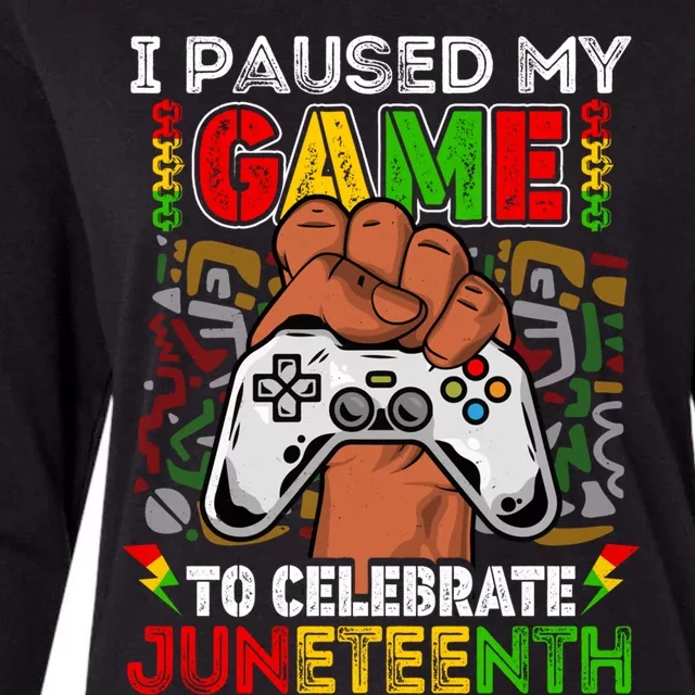 I Paused My Game To Celebrate Juneteenth Black Gamers Gift Womens Cotton Relaxed Long Sleeve T-Shirt