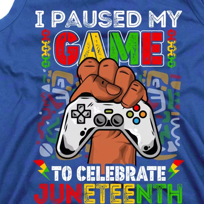 I Paused My Game To Celebrate Juneteenth Black Gamers Gift Tank Top