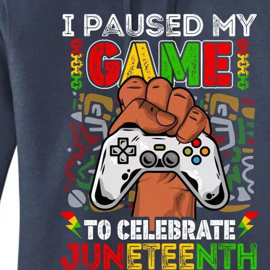 I Paused My Game To Celebrate Juneteenth Black Gamers Gift Women's Pullover Hoodie