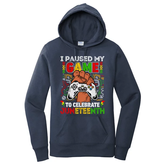 I Paused My Game To Celebrate Juneteenth Black Gamers Gift Women's Pullover Hoodie