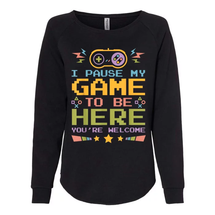 I Paused My Game To Be Here Funny Retro Vintage Video Gamer Womens California Wash Sweatshirt