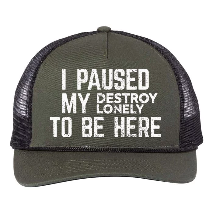 I Paused My Destroy Lonely To Be Here Retro Rope Trucker Hat Cap