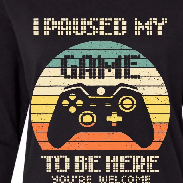 I Paused My Game To Be Here You're Welcome Retro Gamer Gift Womens Cotton Relaxed Long Sleeve T-Shirt