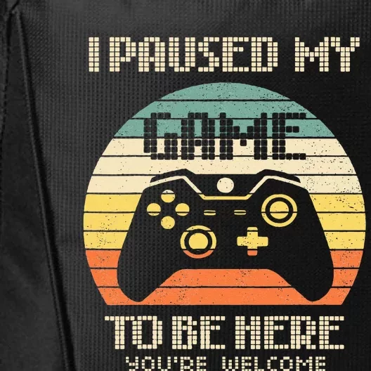 I Paused My Game To Be Here You're Welcome Retro Gamer Gift City Backpack