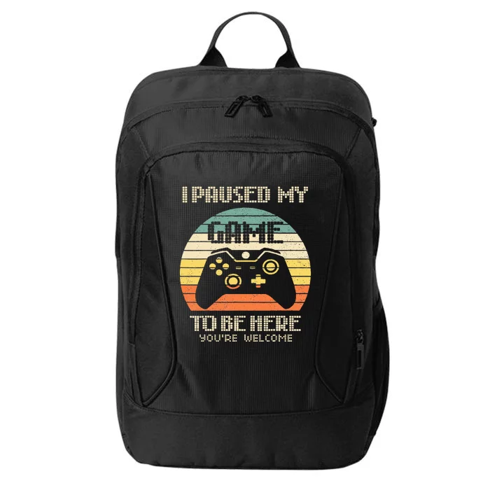 I Paused My Game To Be Here You're Welcome Retro Gamer Gift City Backpack