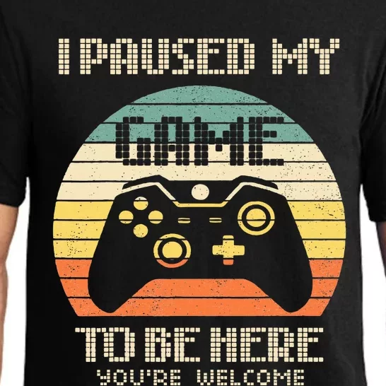 I Paused My Game To Be Here You're Welcome Retro Gamer Gift Pajama Set