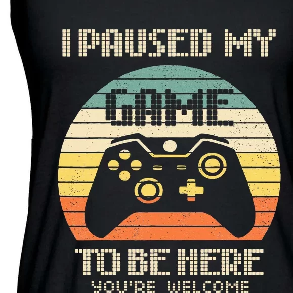 I Paused My Game To Be Here You're Welcome Retro Gamer Gift Ladies Essential Flowy Tank