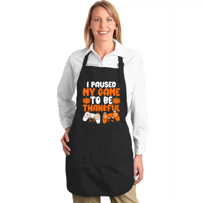 I Paused My Game To Be Thankful Video Gamer Thanksgiving Full-Length Apron With Pocket