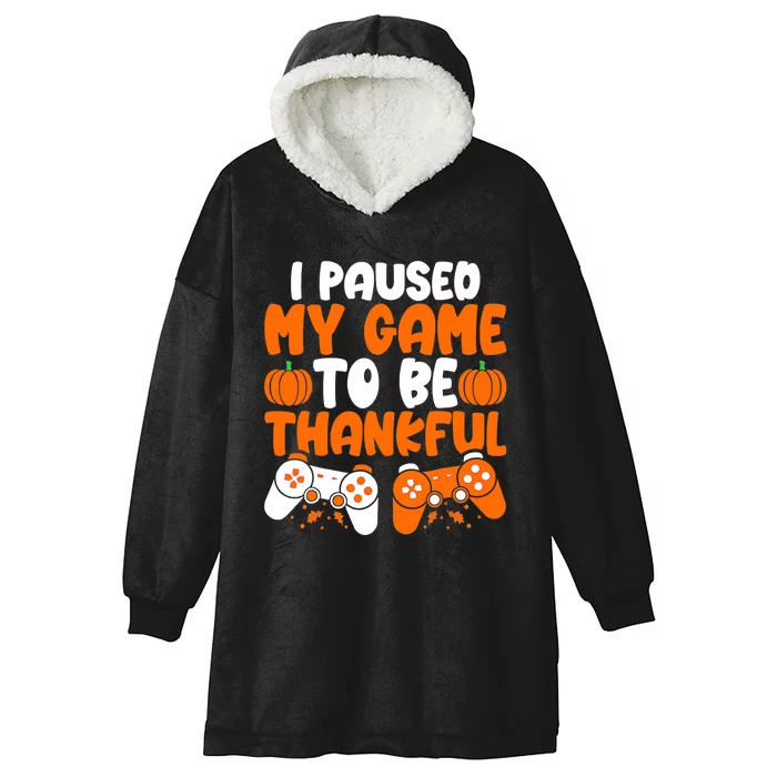 I Paused My Game To Be Thankful Video Gamer Thanksgiving Hooded Wearable Blanket