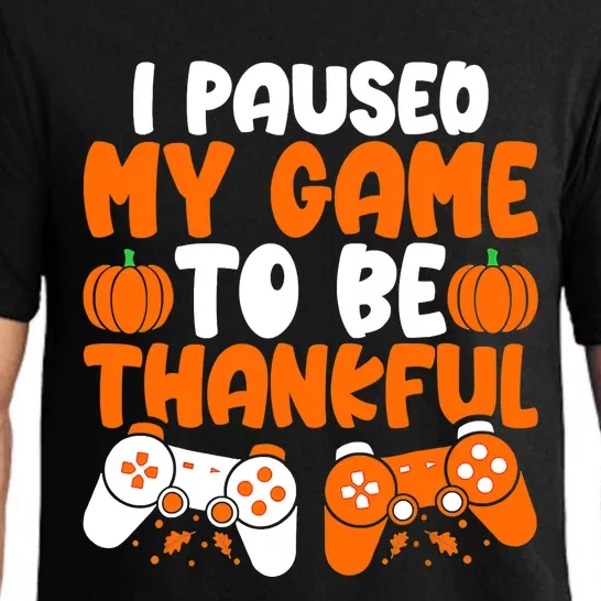 I Paused My Game To Be Thankful Video Gamer Thanksgiving Pajama Set