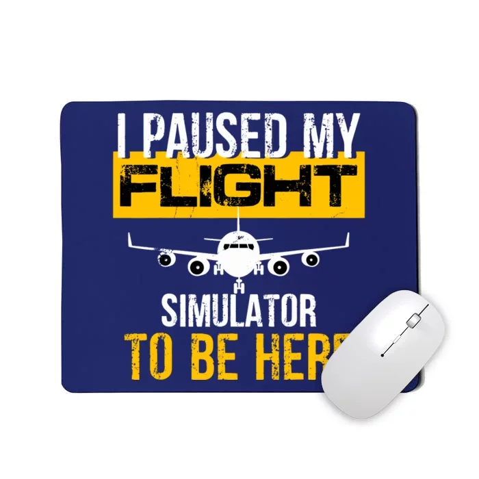 I Paused My Flight Simulator To Be Here To Best Pilot Mousepad