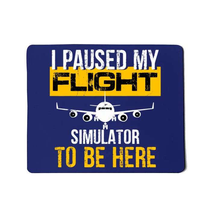 I Paused My Flight Simulator To Be Here To Best Pilot Mousepad