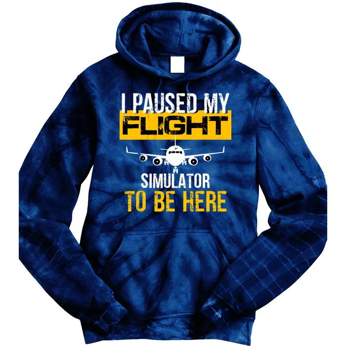 I Paused My Flight Simulator To Be Here To Best Pilot Tie Dye Hoodie