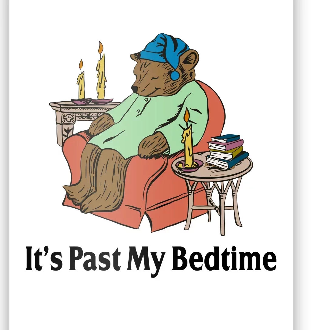 Its Past My Bedtime Funny Bear Poster