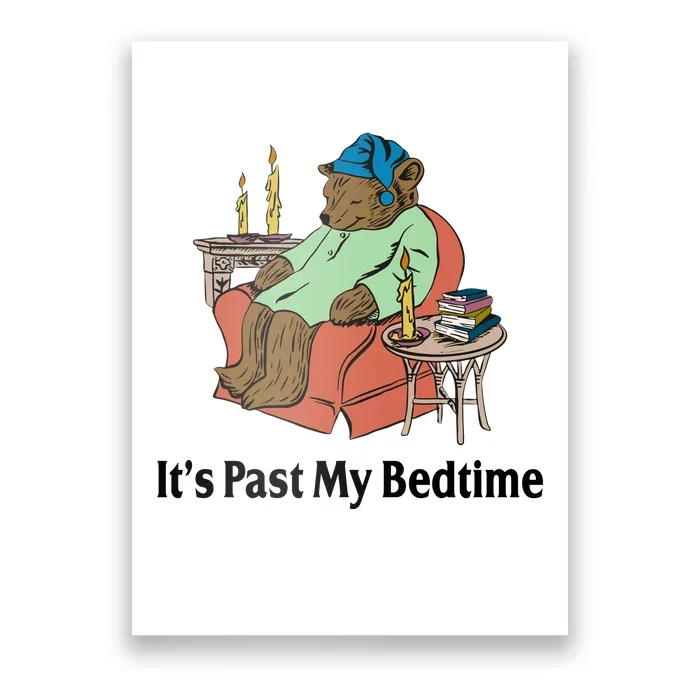 Its Past My Bedtime Funny Bear Poster