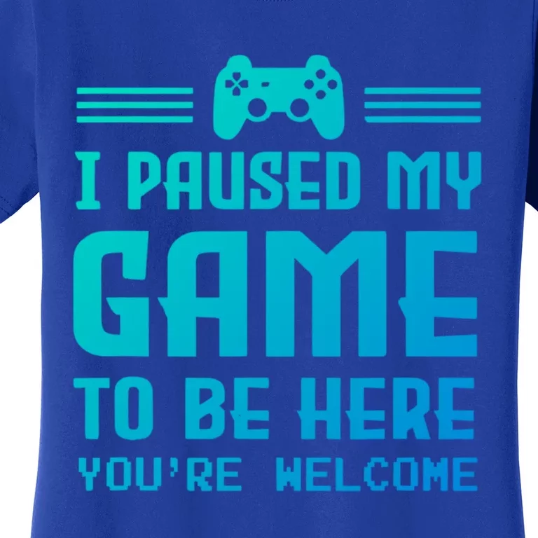 I Paused My Game To Be Here Funny Game Lovers Retro Gift Women's T-Shirt