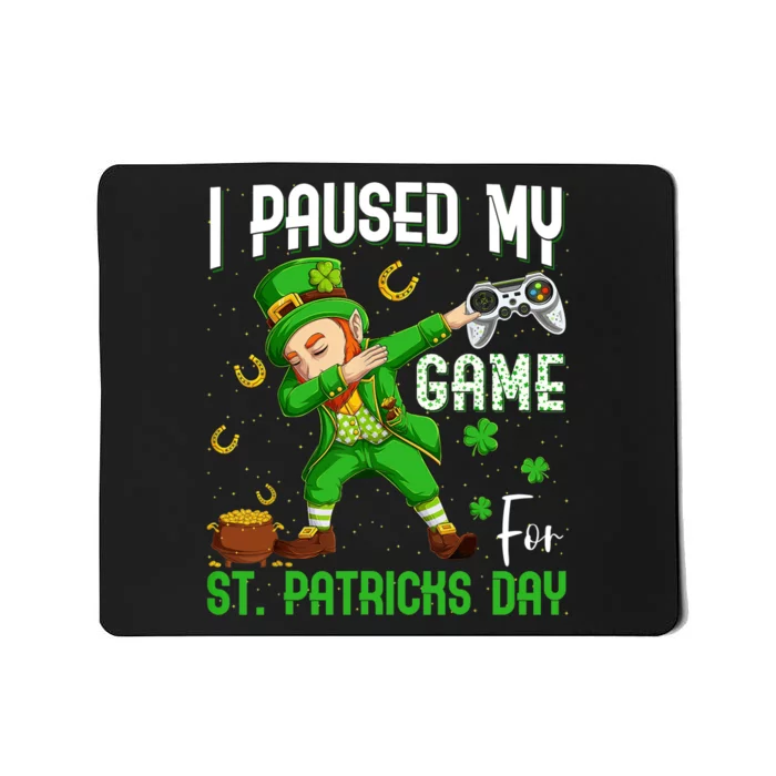 I Paused My Game For St Patricks Day Dabbing Leprechaun Boy Mousepad