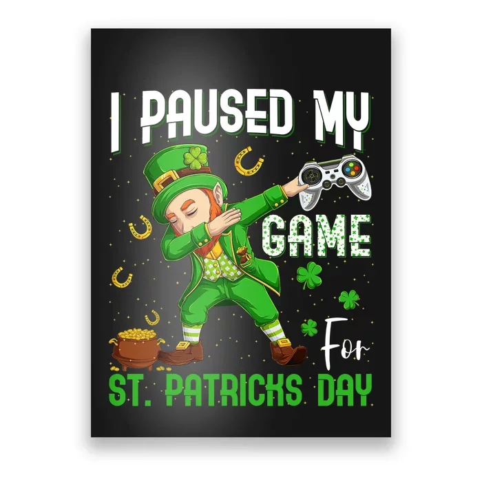 I Paused My Game For St Patricks Day Dabbing Leprechaun Boy Poster