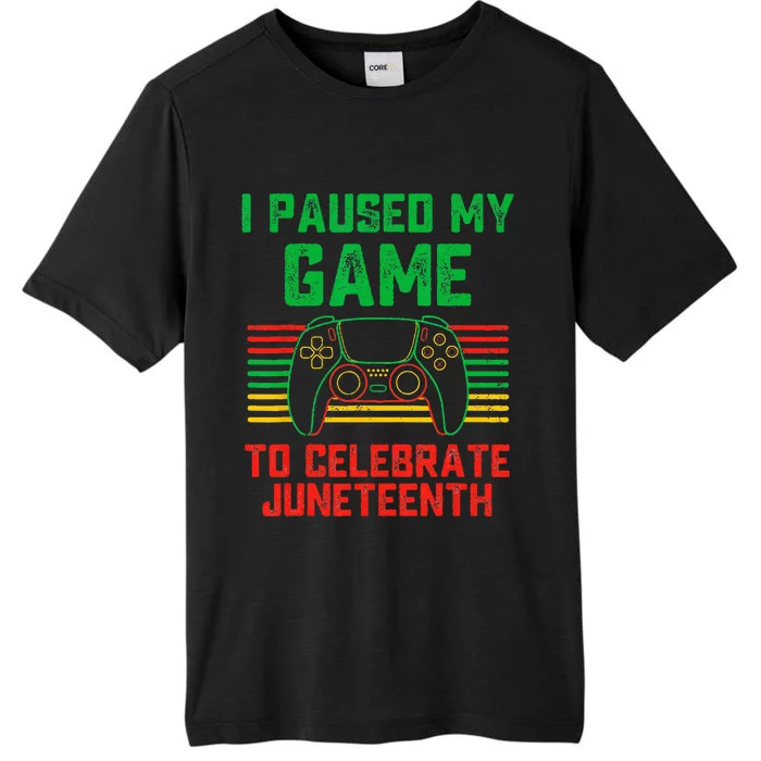 I Paused My Game To Celebrate Juneteenth Gamer ChromaSoft Performance T-Shirt