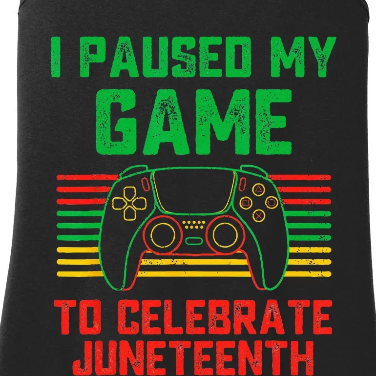 I Paused My Game To Celebrate Juneteenth Gamer Ladies Essential Tank