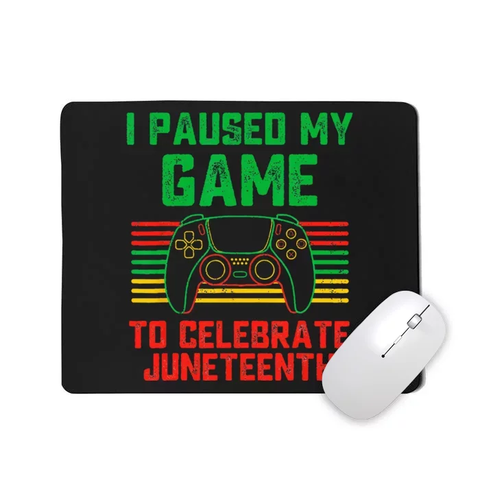 I Paused My Game To Celebrate Juneteenth Gamer Mousepad