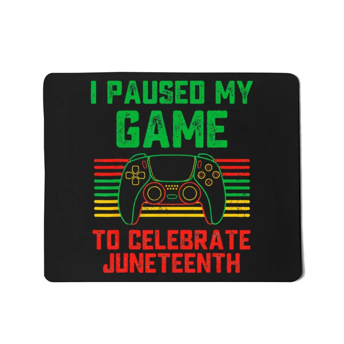 I Paused My Game To Celebrate Juneteenth Gamer Mousepad