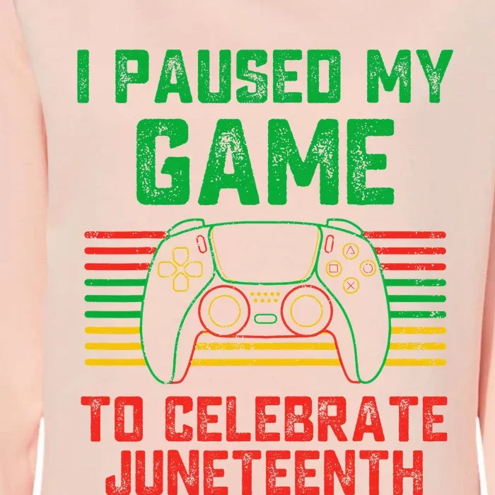 I Paused My Game To Celebrate Juneteenth Gamer Womens California Wash Sweatshirt