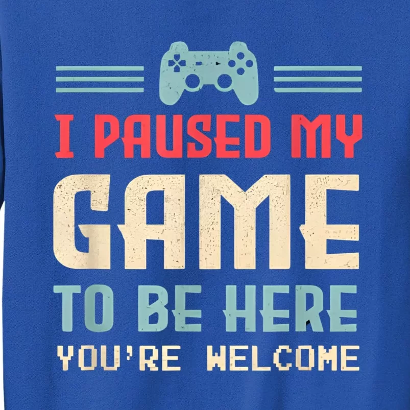 I Paused My Game To Be Here Funny Game Lovers Retro Gift Tall Sweatshirt