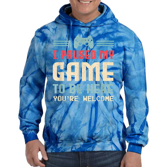 I Paused My Game To Be Here Funny Game Lovers Retro Gift Tie Dye Hoodie