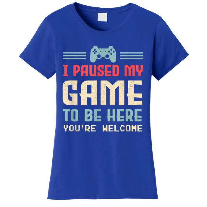 I Paused My Game To Be Here Funny Game Lovers Retro Gift Women's T-Shirt