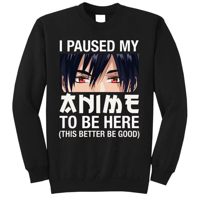 I Paused My Anime To Be Here Japan Kawaii Manga Anime Gifts Sweatshirt