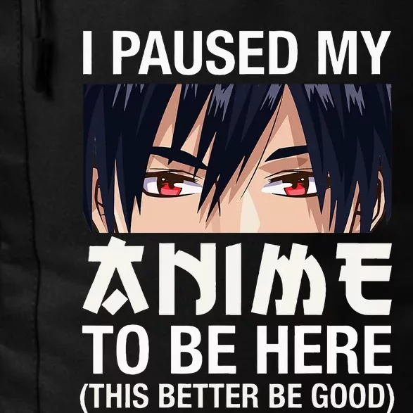 I Paused My Anime To Be Here Japan Kawaii Manga Anime Gifts Daily Commute Backpack