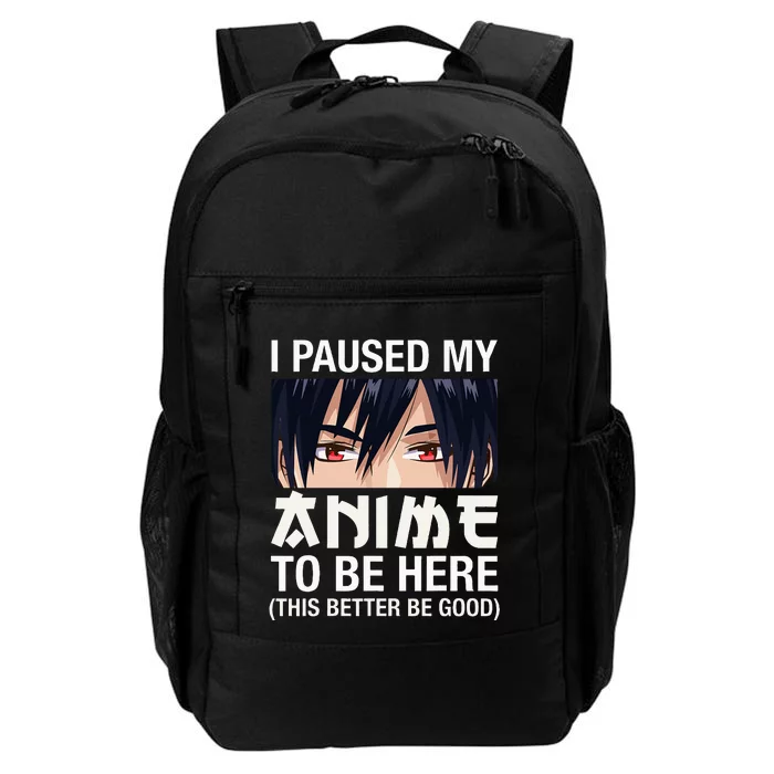 I Paused My Anime To Be Here Japan Kawaii Manga Anime Gifts Daily Commute Backpack