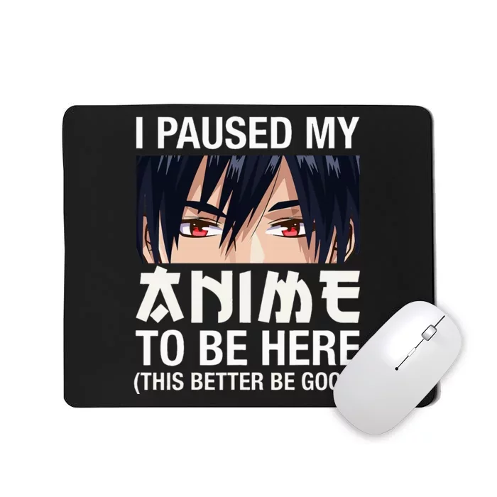 I Paused My Anime To Be Here Japan Kawaii Manga Anime Gifts Mousepad