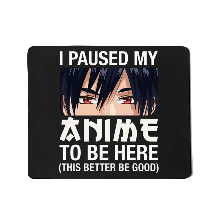 I Paused My Anime To Be Here Japan Kawaii Manga Anime Gifts Mousepad