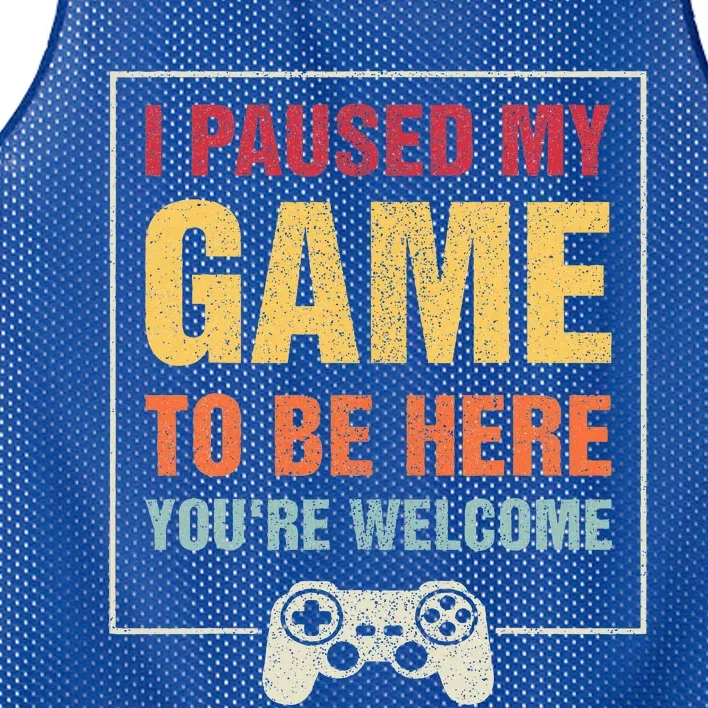 I Paused My Game To Be Here You're Welcome Video Gamer Gifts Mesh Reversible Basketball Jersey Tank