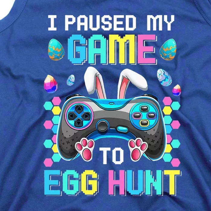 I Paused My Game To Egg Hunt Easter Funny Gamer Tank Top