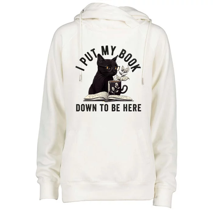 I Put My Book Down To Be Here Bookworm Reader Love Reading Womens Funnel Neck Pullover Hood