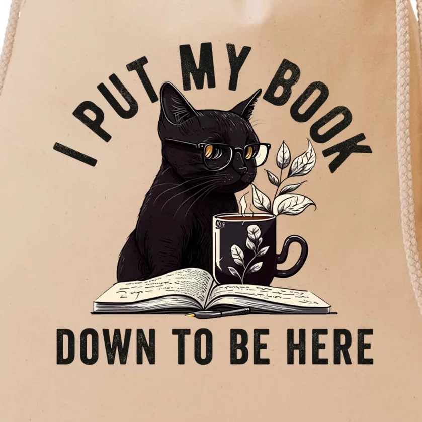 I Put My Book Down To Be Here Bookworm Reader Love Reading Drawstring Bag