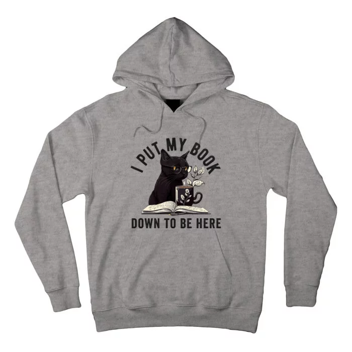 I Put My Book Down To Be Here Bookworm Reader Love Reading Tall Hoodie