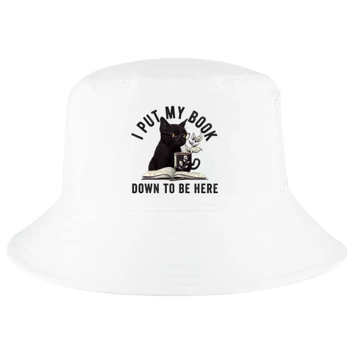 I Put My Book Down To Be Here Bookworm Reader Love Reading Cool Comfort Performance Bucket Hat