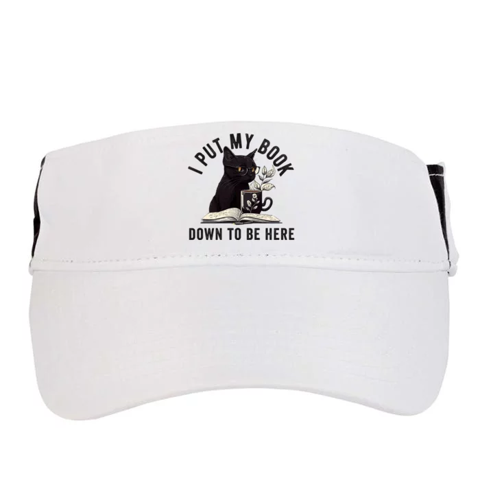 I Put My Book Down To Be Here Bookworm Reader Love Reading Adult Drive Performance Visor